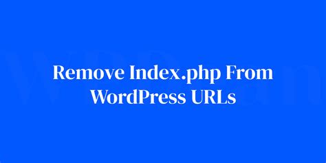 How To Remove Index Php From WordPress URLs