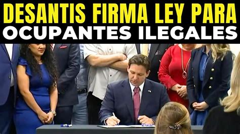 Malas Noticias Desantis Firma Ley Para Desalojo Inmediato De