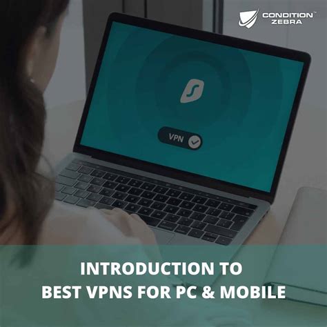 INTRODUCTION TO BEST VPNs FOR PC MOBILE Condition Zebra Cyber