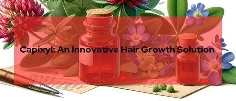 Capixyl: An Innovative Solution for Hair Growth and Scalp Health