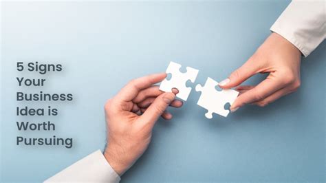 5 Signs Your Business Idea Is Worth Pursuing