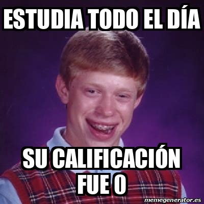 Meme Bad Luck Brian estudia todo el día su CALIFICACIÓN fue 0 32114393