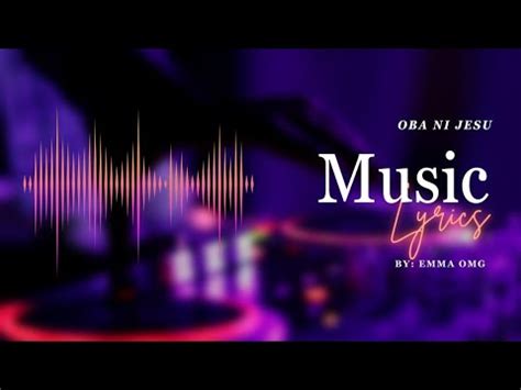 OBA NI JESU LYRICS VIDEO BY EmmaOMG YouTube