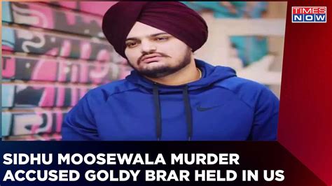 Sidhu Moose Wala Murder How Gangster Goldy Brar Landed In Fbi Net