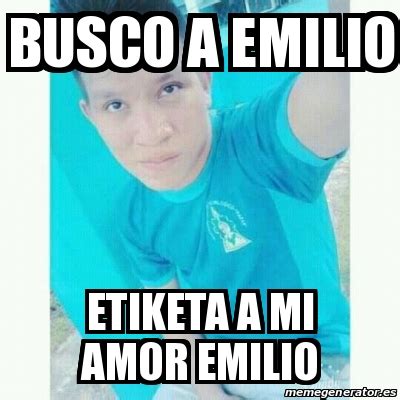 Meme Personalizado Busco A Emilio Etiketa A Mi Amor Emilio