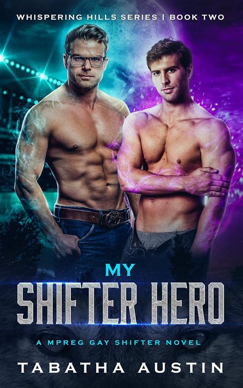 My Shifter Hero A Mpreg Gay Shifter Novel Whispering Hills Series Book Kindle Edition By