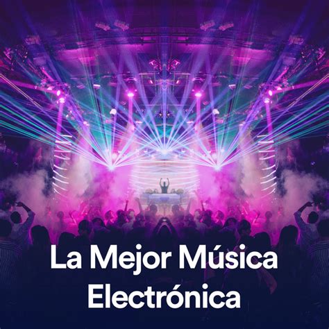 La Mejor Música Electrónica Spotify