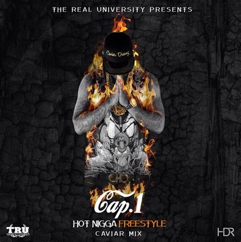 Cap Hot Nigga Freestyle Home Of Hip Hop Videos Rap Music News Video Mixtapes More