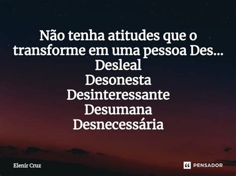 ⁠não Tenha Atitudes Que O Transforme Elenir Cruz Pensador