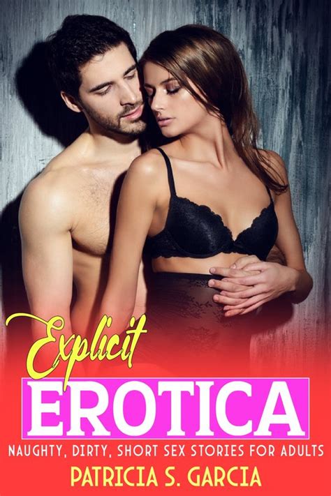 Explicit Erotica Naughty Dirty Short Sex Stories For Adults Ebook Patricia S Bol