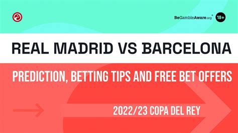 Real Madrid Vs Barcelona Prediction Betting Tips And Free Bet Offers