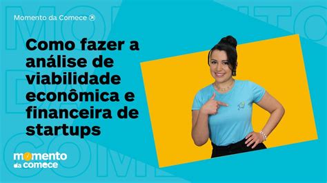 Como Fazer A An Lise De Viabilidade Econ Mica E Financeira De Startups