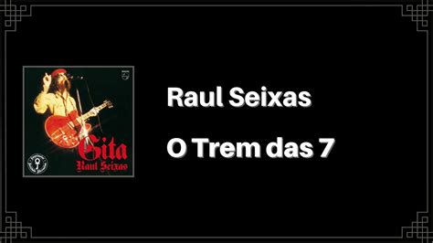 O Trem Das 7 Raul Seixas - Raul Seixas - O Trem das 7 (Letra) - YouTube