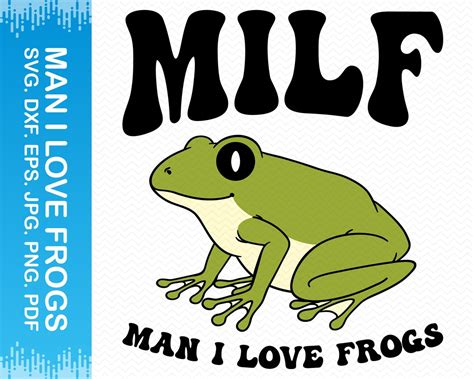 Man I Love Frogs Svg Milf Svg Frog Svg Funny Svg Adult Humor Svg Funny Adult Svg Milf Png