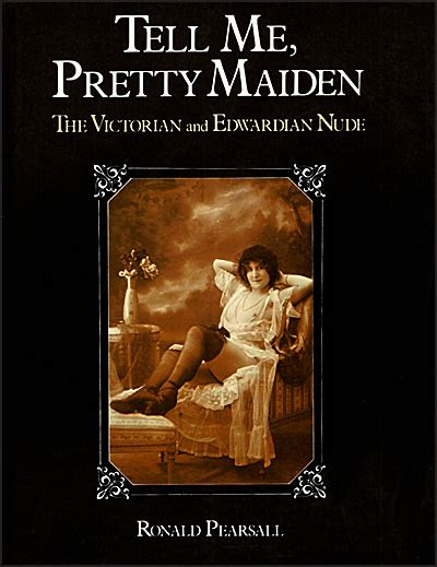 TELL ME PRETTY MAIDEN The Victorian And Edwardian Nude Buds Art Books