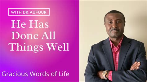 He Has Done All Things Well Gracious Words Of Life Episode 8 YouTube