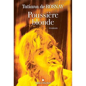 Poussière blonde broché Tatiana De Rosnay Achat Livre ou ebook fnac