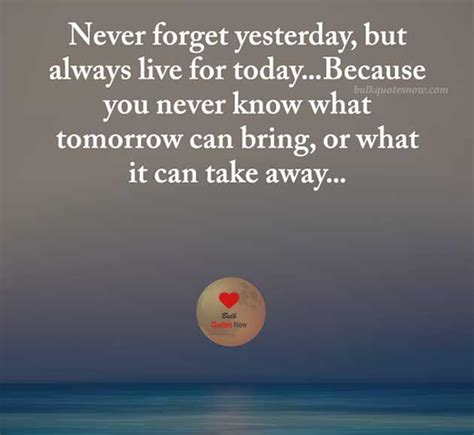 Never Forget Yesterday But Always Happy Life Quotes Life Quotes