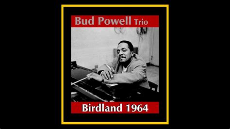 Bud Powell Trio Birdland 1964 Complete Bootleg YouTube