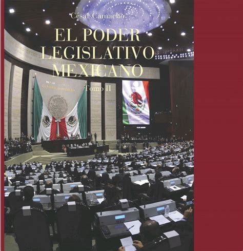 EL PODER LEGISLATIVO MEXICANO TOMO II Biblioteca Digital Jurídica Leal