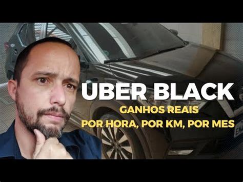 Uber Black Ganhos reais por hora por KM e por mês YouTube