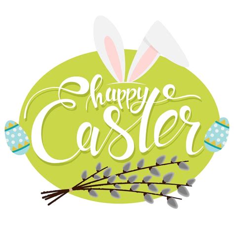 Premium Vector Happy Easter Text With Bunny Ears Eggs And Pussy Willow Branches