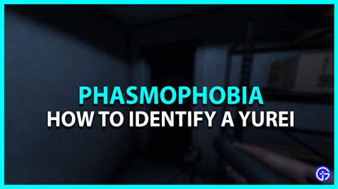 Phasmophobia: How To Identify A Yurei (Guide) - Gamer Tweak