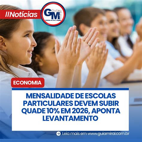 Valor Mensalidades Escolas Particulares Sorocaba - MENSALIDADE DE ESCOLAS PARTICULARES DEVEM SUBIR QUADE 10% EM 2026 ...