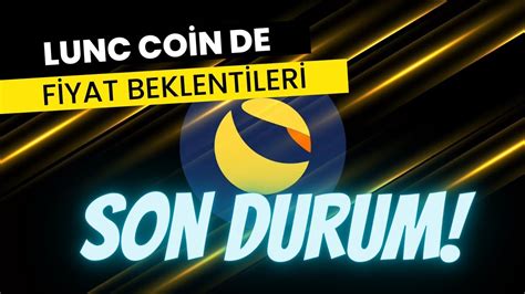 Lunc Coin De Fiyat Beklentileri Son Durum Yorum Haberler Analizler