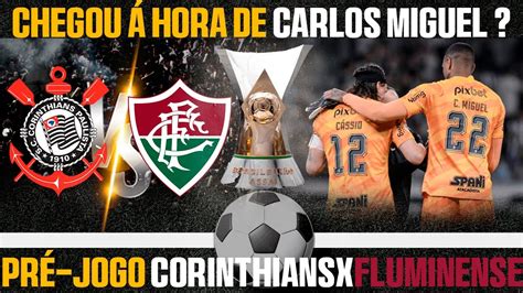 Carlos Miguel Ser Titular No Jogo Pr Corinthians X Fluminense Pelo