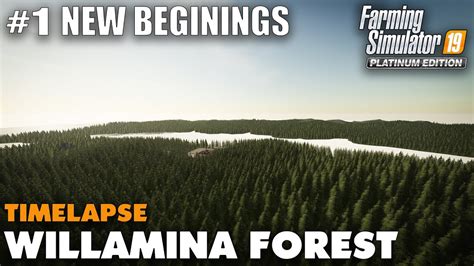 Willamina Forest Timelapse Starting From Scratch Farming Simulator