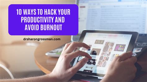 10 Ways To Hack Your Productivity And Avoid Burnout Dr Sharon Grossman