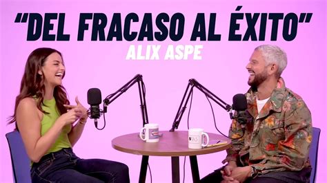 C Mo Un Fracaso Cambi El Rumbo De Alix Aspe Para Siempre Youtube