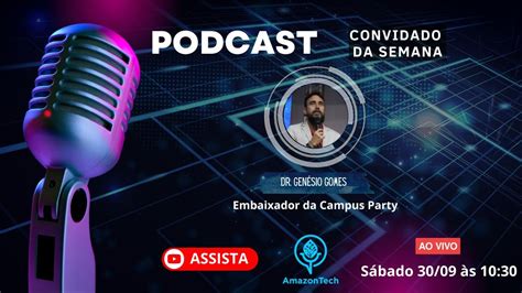 EP 23 Embaixador Campus Party Dr Genésio Gomes YouTube