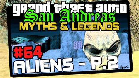 Gta San Andreas Myths Legends S Myth Aliens Part