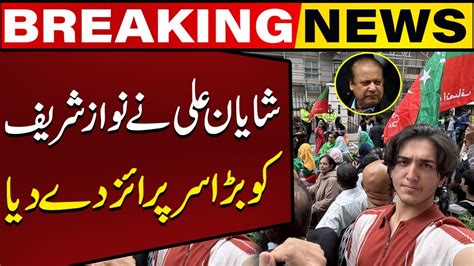 Shayan Ali Gives Big Surprise To Nawaz Sharif In London Exclusive