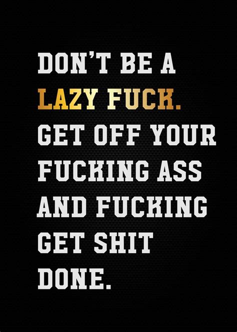 Dont Be A Lazy Fuck Poster Picture Metal Print Paint By Most