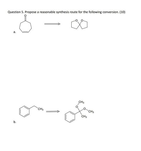 Solved Question Propose A Reasonable Synthesis Route For Chegg