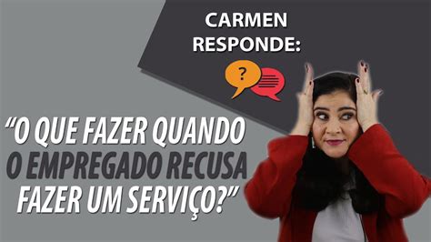 O Que Fazer Quando O Empregado Recusa Fazer Um Servi O Youtube