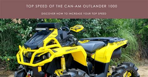 Top Speed Of The Can-Am Outlander 1000 & Increase