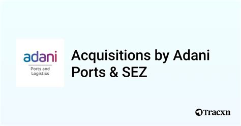 Adani Ports And Sez 10 Acquisitions Tracxn