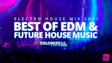 Electro House Mix Best Of Edm Future House Music Colonize