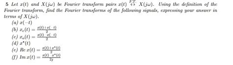 Solved Let X T And X Jw Be Fourier Transform Pairs X T X Jw Using