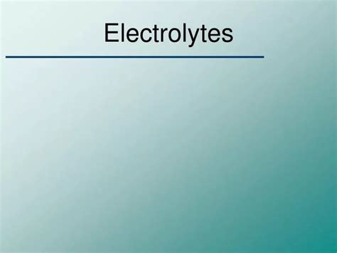 PPT - Electrolytes PowerPoint Presentation, free download - ID:4272860