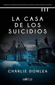 Libro La Casa De Los Suicidios De Charlie Donlea Buscalibre