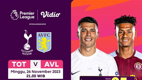 Jadwal Dan Live Streaming Liga Inggris Tottenham Vs Aston Villa Di