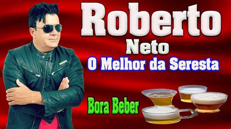 ROBERTO NETO O MELHOR DA SERESTA YouTube