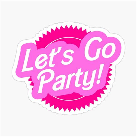 Lets Go Party Barbie Sticker Sticker For Sale By Thedoodlecoop In