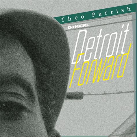 !K7 Records announces Theo Parrish-Detroit Forward DJ-Kicks | !K7 Music