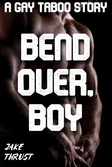 Bend Over Boy A Gay Taboo Story By Jake Thrust Goodreads